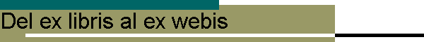 Del ex libris al ex webis