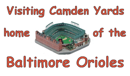 Visiting Camden Yards, home of the Baltimore Orioles