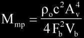 Mmp = po*c*c*Av*Av*Av*Av / (4*Fb*Fb*Vb)