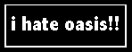 i love oasis