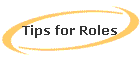 Tips for Roles