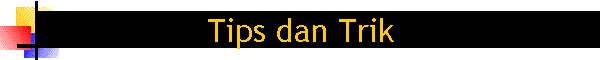 Tips dan Trik