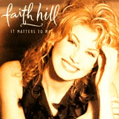 Faith Hill It Matters To Me