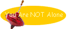 You Are NOT Alone