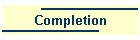 Completion