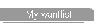 My wantlist