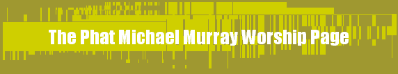 The Phat Michael Murray Worship Page 