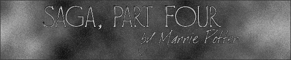 Saga, Part Four