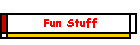 Fun Stuff
