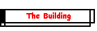 The Building