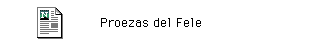 Esta seccion contiene auntnticas odiseas protagonizadas por el Fele