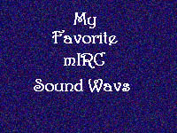 [Fav mIRC Wavs]