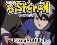 Billy: Why am I your SB? There's nothing special about me at all. Laria: YEAH RIGHT! You're nice, quiet, cute, and you love children! Billy: Yeah, I guess you're right. ^_^ Ken: WHAT ABOUT ME??? I LIKE CHILDEN!!! Laria: -_-;;;