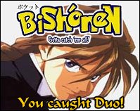 Duo: YAY!!! POCKY!!! Laria: That's enough Pocky today! Duo: Touch my Pocky and die. Laria: ::backing off::