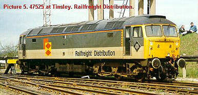 Photo 5. 47525 at Tinsley. Railfreight Distribution.