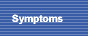 Symptoms