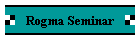 Rogma Seminar
