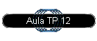 Aula TP 12