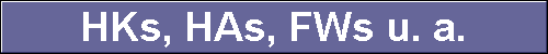  HKs, HAs, FWs u. a. 