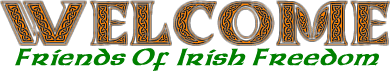WELCOME, Friends of Irish Freedom!