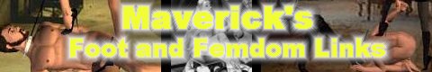 Maverick's Foot and Femdom Links
