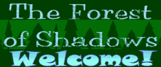 Welcome to the Forest of Shadows!