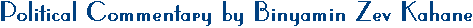 Political Commentary by Binyamin Zev Kahane