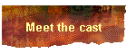 Meet the cast