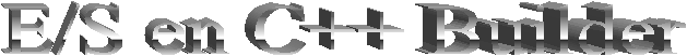 E/S en C++ Builder