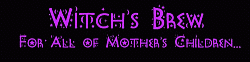 Witch's Brew: For All of Mother's Children...