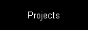 Projects