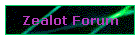 Zealot Forum