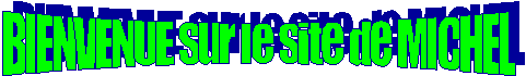BIENVENUE sur le site de MICHEL