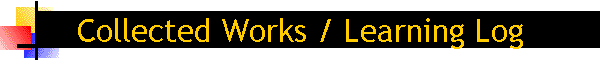 Collected Works / Learning Log