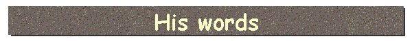 His words