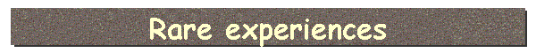 Rare experiences