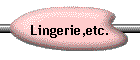 Lingerie,etc.