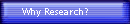     Why Research?