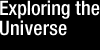 EXPLORING THE UNIVERSE