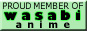 Proud Members of Wasabi Anime