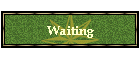 Waiting