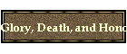 Glory, Death, and Honor