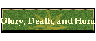 Glory, Death, and Honor