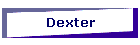Dexter