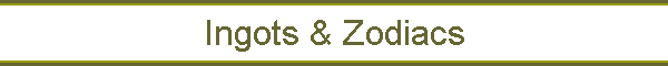 Ingots & Zodiacs