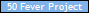 50 Fever Project