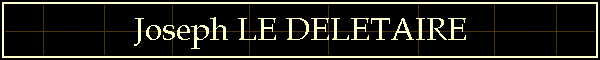 Joseph LE DELETAIRE