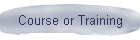 Course or Training