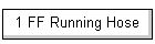 1 FF Running Hose