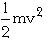 kinetic energy, from v=0 to v=v